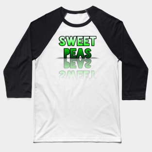 sweet Peas - Healthy Lifestyle - Foodie Food Lover - Graphic Typography Baseball T-Shirt